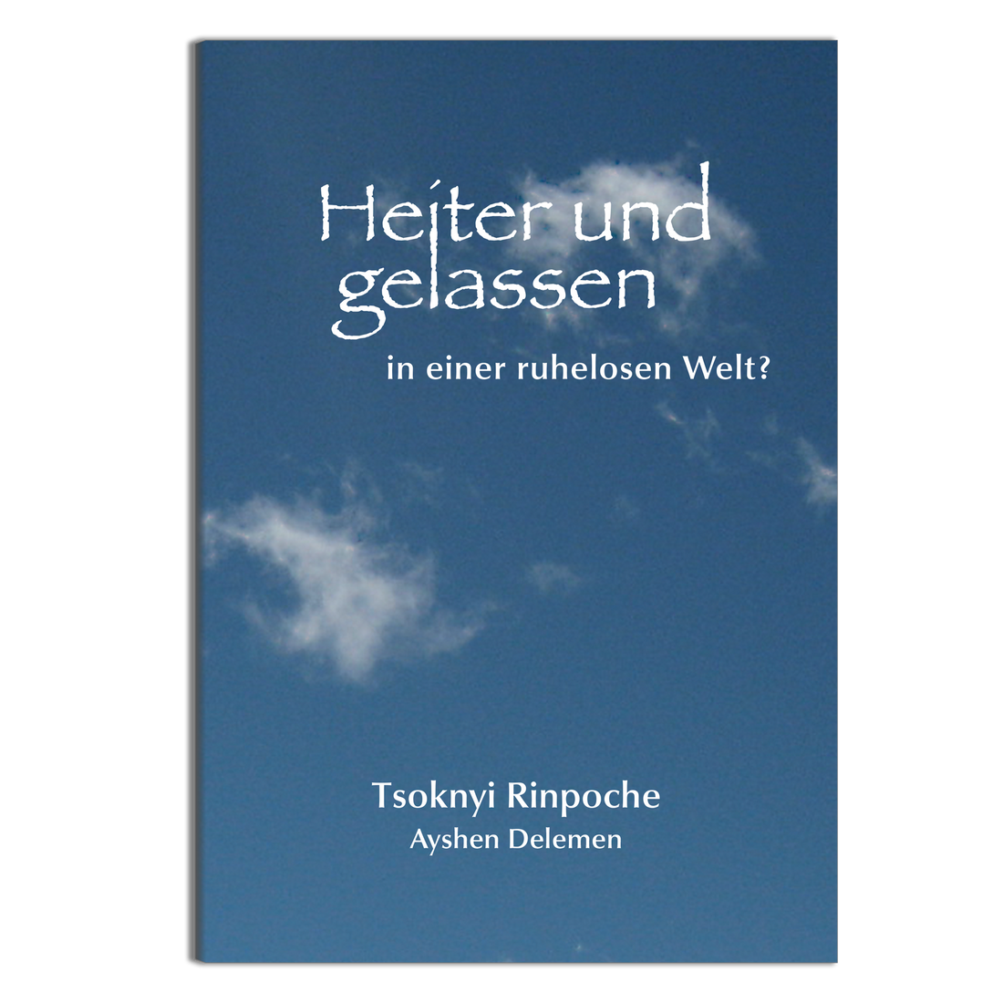 Heiter und gelassen in einer ruhelosen Welt?