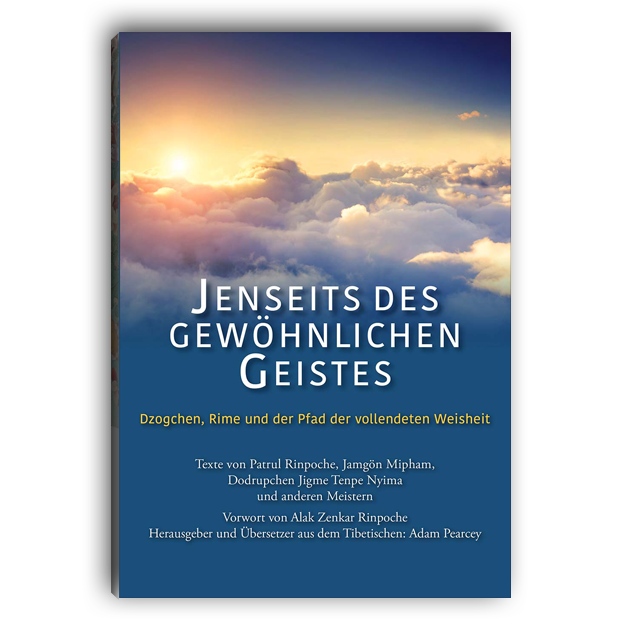 Jenseits des gewöhnlichen Geistes, Dzogchen, Rime und der Pfad vollendeter Weisheit