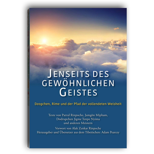 Jenseits des gewöhnlichen Geistes, Dzogchen, Rime und der Pfad vollendeter Weisheit